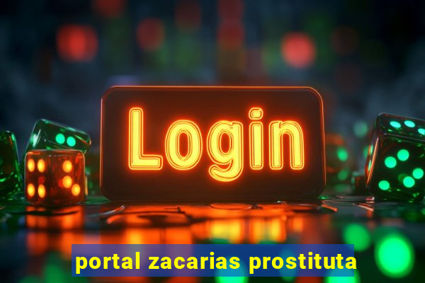 portal zacarias prostituta